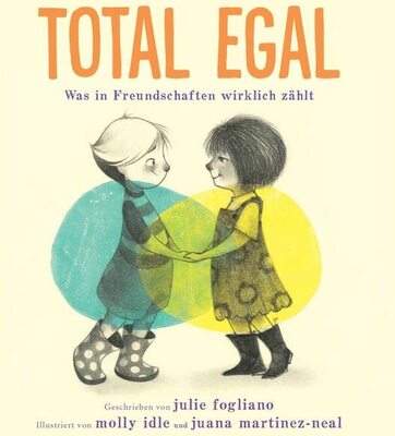 Alle Details zum Kinderbuch Total egal: Was in Freundschaften wirklich zählt und ähnlichen Büchern