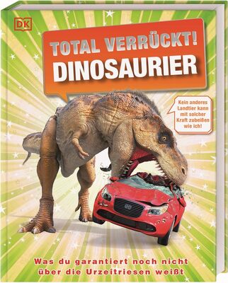 Total verrückt! Dinosaurier: Unglaubliche Fakten und verblüffende Rekorde aus der Welt der Dinosaurier. Für Kinder ab 7 Jahren bei Amazon bestellen