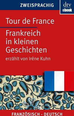 Alle Details zum Kinderbuch Tour de France Frankreich in kleinen Geschichten (dtv zweisprachig) und ähnlichen Büchern