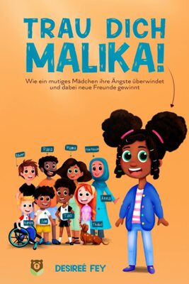 Alle Details zum Kinderbuch TRAU DICH MALIKA!: Wie ein mutiges Mädchen ihre Ängste überwindet und dabei neue Freunde gewinnt (Mutmacher) und ähnlichen Büchern