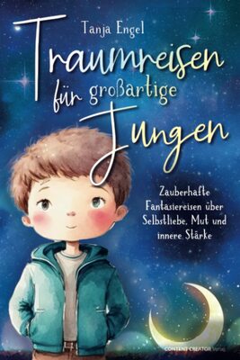 Alle Details zum Kinderbuch Traumreisen für großartige Jungen - Zauberhafte Fantasiereisen über Selbstliebe, Mut und innere Stärke und ähnlichen Büchern