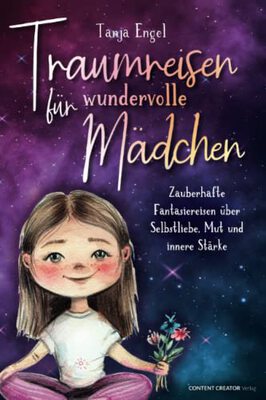 Alle Details zum Kinderbuch Traumreisen für wundervolle Mädchen - Zauberhafte Fantasiereisen über Selbstliebe, Mut und innere Stärke und ähnlichen Büchern