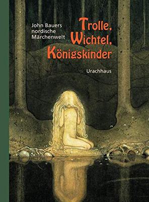 Alle Details zum Kinderbuch Trolle, Wichtel, Königskinder: John Bauers nordische Märchenwelt: John Bauers nordische Märchenwelt. Mit ca. 30 Märchen und ähnlichen Büchern