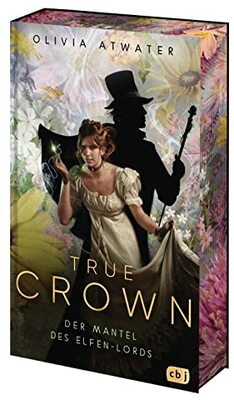 Alle Details zum Kinderbuch True Crown - Der Mantel des Elfen-Lords: Die magische Regency-Romance-Reihe der Bestseller-Autorin – limitierte Auflage mit wunderschönem Farbschnitt (Die True-Crown-Reihe, Band 2) und ähnlichen Büchern