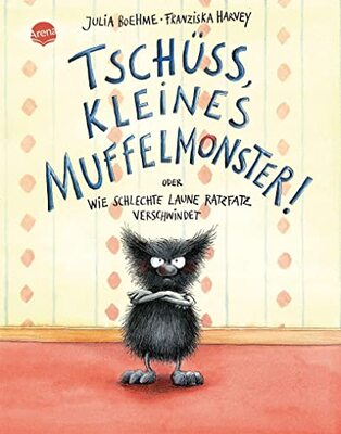 Alle Details zum Kinderbuch Tschüss, kleines Muffelmonster!: oder: Wie schlechte Laune ratzfatz verschwindet und ähnlichen Büchern