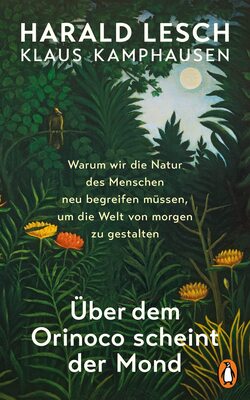 Alle Details zum Kinderbuch Über dem Orinoco scheint der Mond: Warum wir die Natur des Menschen neu begreifen müssen, um die Welt von morgen zu gestalten und ähnlichen Büchern