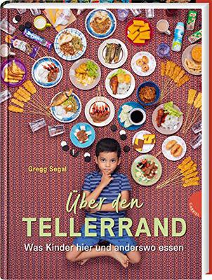 Alle Details zum Kinderbuch Über den Tellerrand: Was Kinder hier und anderswo essen | Sachbuch für Kinder ab 8 und ähnlichen Büchern