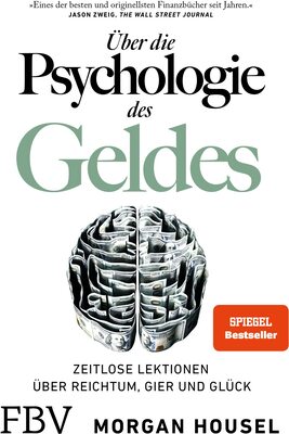 Über die Psychologie des Geldes: Zeitlose Lektionen über Reichtum, Gier und Glück bei Amazon bestellen