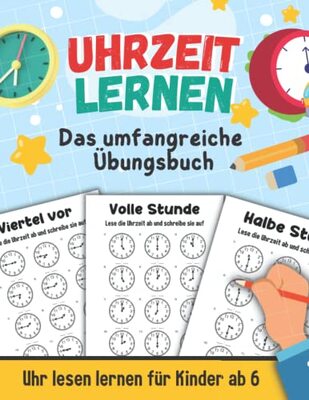 Alle Details zum Kinderbuch Uhrzeit lernen - Das umfangreiche Übungsbuch: Uhr lesen lernen für Kinder ab 6 und ähnlichen Büchern