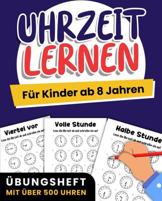 Alle Details zum Kinderbuch Uhrzeit lernen für Kinder ab 8 Jahren: Übungsheft mit über 500 Uhren und ähnlichen Büchern