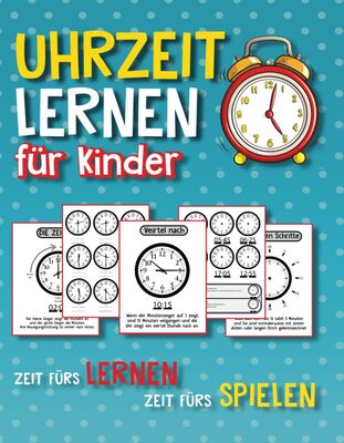 Uhrzeit Lernen für Kinder - Zeit fürs Lernen, Zeit fürs Spielen: Das interaktive Vorschulbuch für neugierige Kinder und Eltern zum Uhrzeit lernen– ... mit Extra-Textaufgaben für die ganze Familie! bei Amazon bestellen