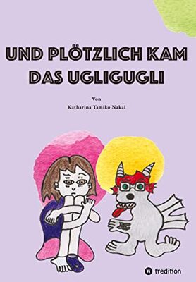 Alle Details zum Kinderbuch Und plötzlich kam das Ugligugli: Depression Kindern erklären; Wie erkläre ich einem Kind Depression; Kindgerecht Depression erklärt; Aus Kindersicht Depression erklärt; und ähnlichen Büchern