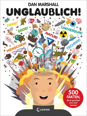 Alle Details zum Kinderbuch Unglaublich!: 500 Fakten, die du garantiert noch nicht kanntest - Spannendes Sachbuch zu den Themen Weltall, Tiere, Menschen, unsere Erde, Naturwissenschaften und ähnlichen Büchern