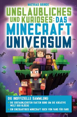 Alle Details zum Kinderbuch Unglaubliches und Kurioses: Das Minecraft-Universum – Die inoffizielle Sammlung: Die erstaunlichsten Fakten rund um die kreative Welt der Blöcke | Ein einzigartiges Minecraft Buch von Fans für Fans und ähnlichen Büchern