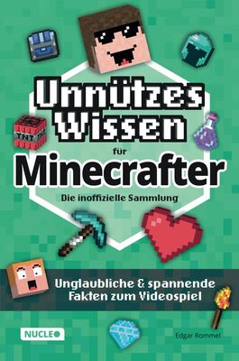 Alle Details zum Kinderbuch Unnützes Wissen für Minecrafter – Die inoffizielle Sammlung: Unglaubliche & spannende Fakten zum Videospiel | Das ultimative Buch & Geschenk für Minecrafter und ähnlichen Büchern