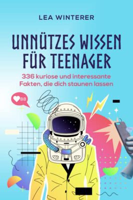 Unnützes Wissen für Teenager: 336 kuriose und interessante Fakten, die dich staunen lassen bei Amazon bestellen