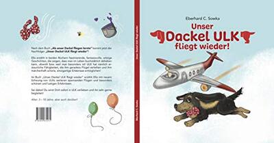 Alle Details zum Kinderbuch Unser Dackel ULK fliegt wieder: Kinderbuch zum Vorlesen und Selberlesen - Verfügbar bei ULKS Geschichten - und ähnlichen Büchern