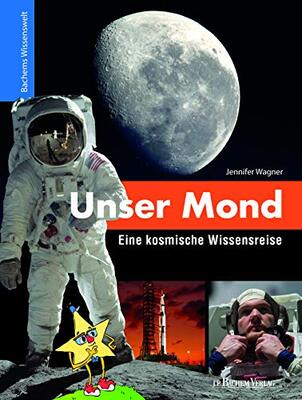 Alle Details zum Kinderbuch Unser Mond - Eine kosmische Wissensreise: Bachems Wissenswelt und ähnlichen Büchern