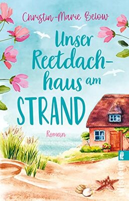 Unser Reetdachhaus am Strand: Roman | Das perfekte Buch für die Urlaubszeit: herzerwärmend, bewegend und voller Wellenrauschen bei Amazon bestellen