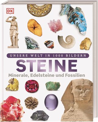 Alle Details zum Kinderbuch Unsere Welt in 1000 Bildern. Steine: Minerale, Edelsteine und Fossilien. Kindgerecht erklärt und reich bebildert. Für Kinder ab 8 Jahren und ähnlichen Büchern