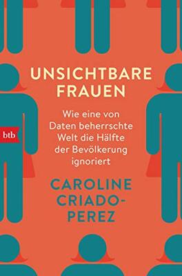 Alle Details zum Kinderbuch Unsichtbare Frauen: Wie eine von Daten beherrschte Welt die Hälfte der Bevölkerung ignoriert und ähnlichen Büchern