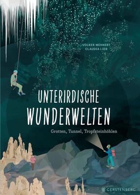 Alle Details zum Kinderbuch Unterirdische Wunderwelten: Grotten, Tunnel, Tropfsteinhöhlen und ähnlichen Büchern