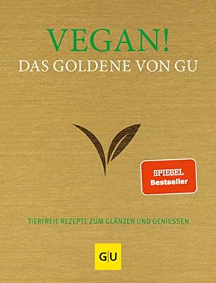 Vegan! Das Goldene von GU: Tierfreie Rezepte zum Glänzen und Genießen (GU Die goldene Reihe) bei Amazon bestellen