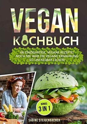 Alle Details zum Kinderbuch Vegan Kochbuch: 66 einzigartige, vegane Rezepte! Noch nie war die vegane Ernährung so unfassbar lecker! inkl. BONUS und ähnlichen Büchern