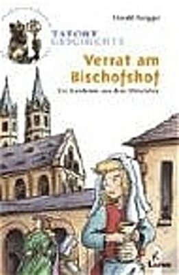 Alle Details zum Kinderbuch Verrat am Bischofshof - Ein Ratekrimi aus dem Mittelalter: Ein Ratekrimi aus dem Mittelalter ab 10 Jahre (Tatort Geschichte) und ähnlichen Büchern