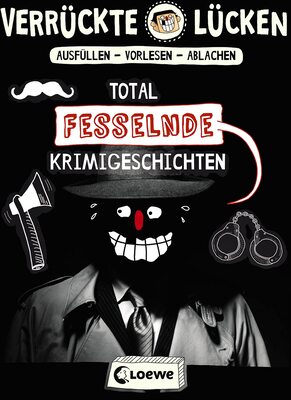 Alle Details zum Kinderbuch Verrückte Lücken - Total fesselnde Krimigeschichten: Wortspiele für Kinder ab 10 Jahre und ähnlichen Büchern