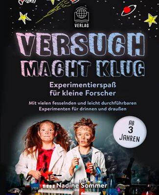 Alle Details zum Kinderbuch Versuch macht klug-Experimentierspaß für kleine Forscher - Mit vielen fesselnden und leicht durchführbaren Experimenten für drinnen und draußen (ab 3 Jahren) und ähnlichen Büchern