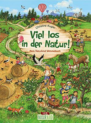 Alle Details zum Kinderbuch Viel los in der Natur!: Mein Naturkind-Wimmelbuch - Pappbilderbuch für Kinder ab 2 Jahre (Naturkind - garantiert gut!) und ähnlichen Büchern