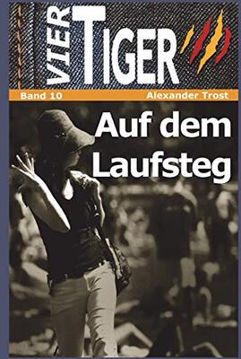 Alle Details zum Kinderbuch Vier Tiger: Auf dem Laufsteg (Jugendkrimi) und ähnlichen Büchern