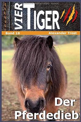 Alle Details zum Kinderbuch Vier Tiger: Der Pferdedieb: Band 18 und ähnlichen Büchern