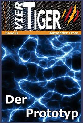 Alle Details zum Kinderbuch Vier Tiger: Der Prototyp (Jugendthriller) und ähnlichen Büchern