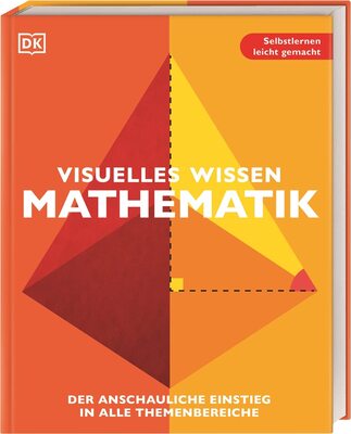 Alle Details zum Kinderbuch Visuelles Wissen. Mathematik: Der anschauliche Einstieg in alle Themenbereiche. Schulbegleitend für Schüler*innen ab 12 Jahren bis zum Abschluss und ähnlichen Büchern