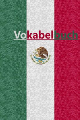 Alle Details zum Kinderbuch Vokabelbuch Mexiko: Spanisch Deutsch Übungsbuch und ähnlichen Büchern