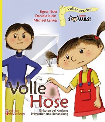 Alle Details zum Kinderbuch Volle Hose. Einkoten bei Kindern: Prävention und Behandlung (SOWAS! Band 1): Das Kindersachbuch zum Thema Einkoten (Enkopresis) und ähnlichen Büchern
