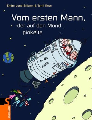 Alle Details zum Kinderbuch Vom ersten Mann, der auf den Mond pinkelte und ähnlichen Büchern