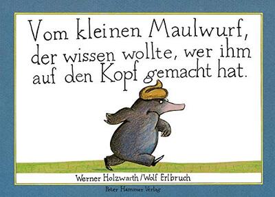 Alle Details zum Kinderbuch Vom kleinen Maulwurf, der wissen wollte, wer ihm auf den Kopf gemacht hat: Papp-Ausgabe und ähnlichen Büchern