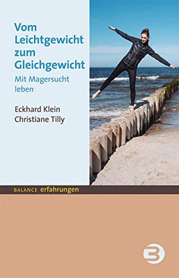 Alle Details zum Kinderbuch Vom Leichtgewicht zum Gleichgewicht: Mit Magersucht leben (BALANCE Erfahrungen) und ähnlichen Büchern