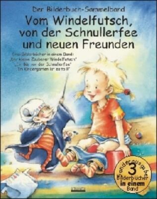 Alle Details zum Kinderbuch Vom Windelfutsch, von der Schnullerfee und neuen Freunden: Drei Bilderbücher in einem Band: Der kleine Zauberer Windelfutsch; Ein Bär von der Schnullerfee; Im Kindergarten ist es toll und ähnlichen Büchern