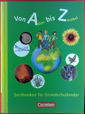 Alle Details zum Kinderbuch Von Adler bis Zwiebel - Sachlexikon für Grundschulkinder (Von Adler bis Zwiebel - Sachlexikon für Grundschulkinder: Allgemeine Ausgabe) und ähnlichen Büchern