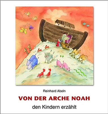 Alle Details zum Kinderbuch Von der Arche Noah den Kindern erzählt und ähnlichen Büchern