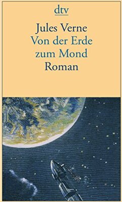 Alle Details zum Kinderbuch Von der Erde zum Mond: Direktflug in 97 Stunden 20 Minuten – Roman und ähnlichen Büchern