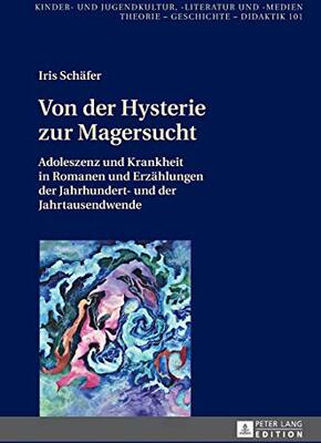 Alle Details zum Kinderbuch Von der Hysterie zur Magersucht: Adoleszenz und Krankheit in Romanen und Erzählungen der Jahrhundert- und der Jahrtausendwende (Kinder- und ... Theorie – Geschichte – Didaktik, Band 101) und ähnlichen Büchern