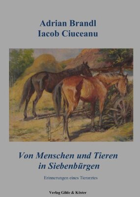 Alle Details zum Kinderbuch Von Menschen und Tieren in Siebenbürgen: Erinnerungen eines Tierarztes und ähnlichen Büchern