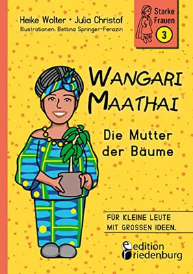 Wangari Maathai - Die Mutter der Bäume (Starke Frauen) bei Amazon bestellen