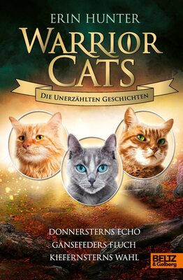 Alle Details zum Kinderbuch Warrior Cats - Die unerzählten Geschichten: Donnersterns Echo - Gänsefeders Fluch - Kiefernsterns Wahl und ähnlichen Büchern