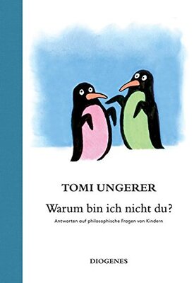 Alle Details zum Kinderbuch Warum bin ich nicht du?: Philosophische Fragen von Kindern. Beantwortet von Tomi Ungerer und ähnlichen Büchern